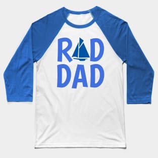 Rad Dad who Loves to Sail Baseball T-Shirt